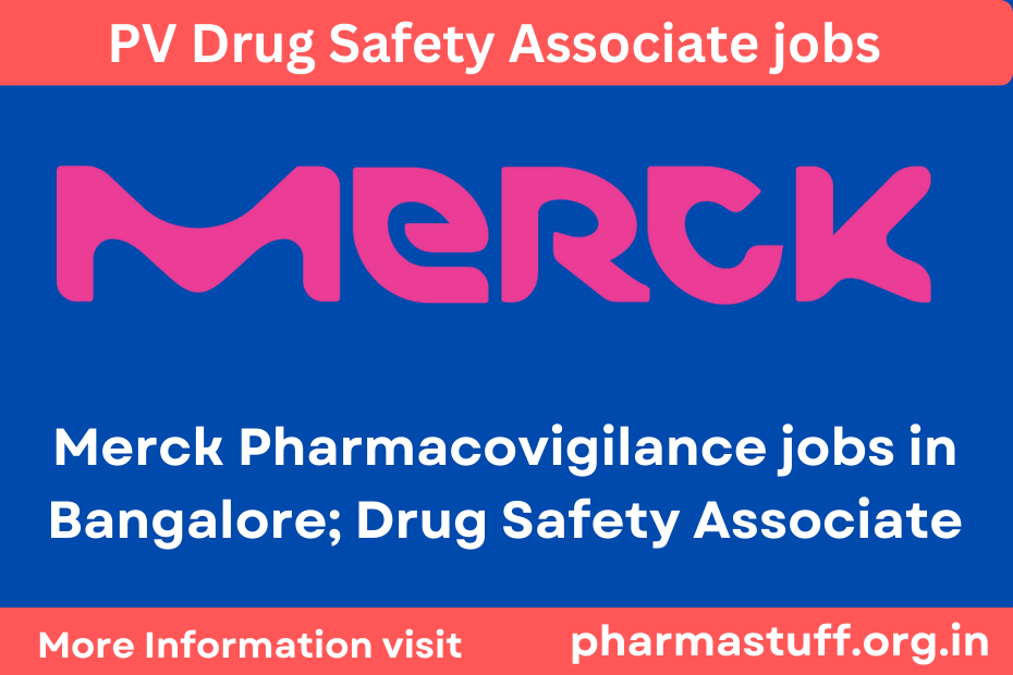 Merck Pharmacovigilance jobs in Bangalore; Drug Safety Associate