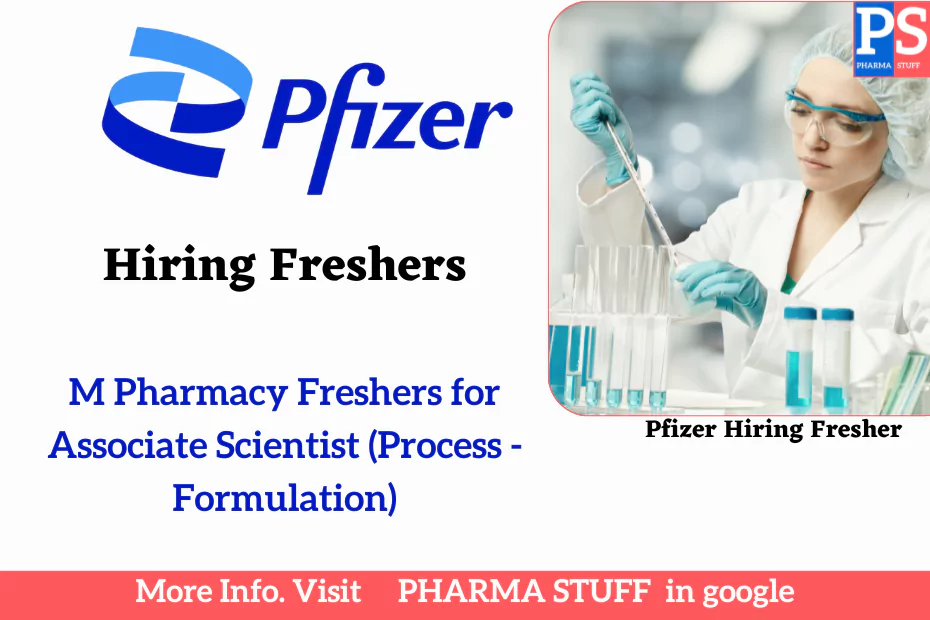 Pfizer Hiring M Pharmacy Freshers for Associate Scientist (Process - Formulation) Position