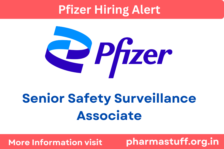 Pfizer Hiring Senior Safety Surveillance Associate in Chennai 