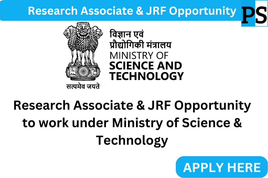 Research Associate & JRF Opportunity to work under Ministry of Science & Technology