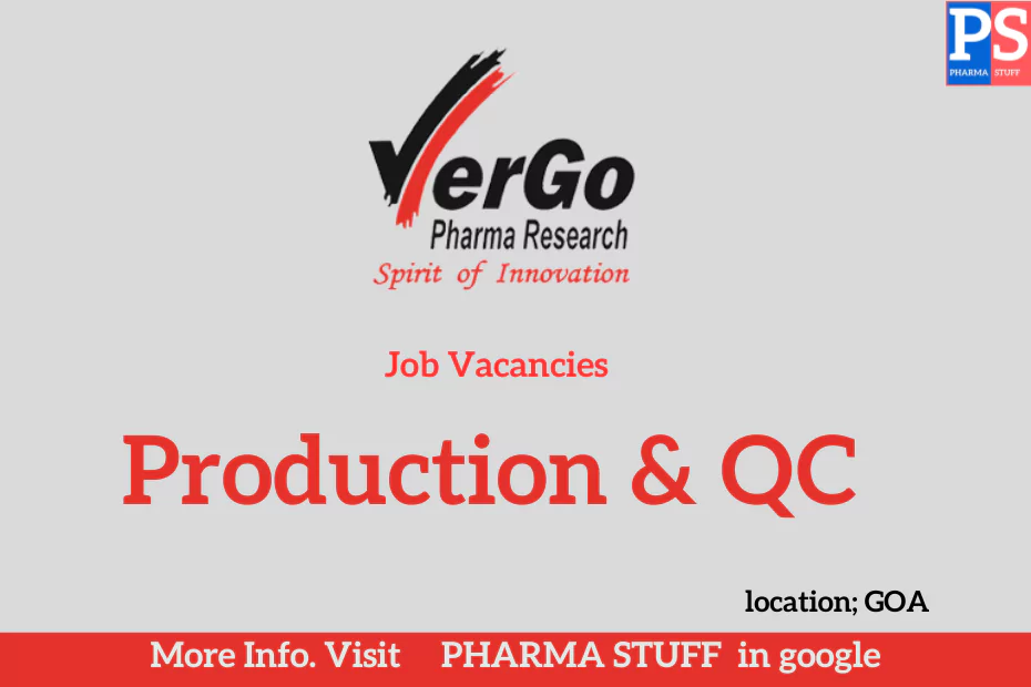 Vergo Pharma (Location: Goa) is Hiring for Production and QC Departments