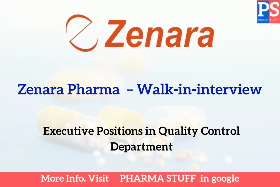 Zenara Pharma Walk-In Interview: Exciting Opportunities in Quality Control Department on 27th May 2023Zenara Pharma is pleased to announce walk-in interviews for the position of Executive in the Quality Control department. If you have a B.Pharm/M.Pharm qualification and 2 to 7 years of experience, this could be the perfect opportunity for you. Join us on 27th May 2023 at our Hyderabad location for a chance to showcase your skills and expertise.Walk-In Interview Details
Date: 27th May 2023
Time: 9:30 AM - 5:30 PM
Venue
Zenara Pharma
Address: #83/B, 87-96, Phase-III, IDA Cherlapally, Hyderabad, 500051Contact
Jeevitha (hrd@zenara.com)
Phone: 9701990968
Job Description
As an Executive in the Quality Control department at Zenara Pharma, you will be responsible for the following:Performing HPLC analysis
Contributing to QC department activities
Desired Candidate Profile
Qualification: B.Pharm/M.Pharm
Experience: 2 to 7 years
Location: Hyderabad
Join Zenara Pharma's dynamic team and be a part of our commitment to delivering quality pharmaceutical products.Note: Remember to bring your updated resume and relevant documents for the interview.