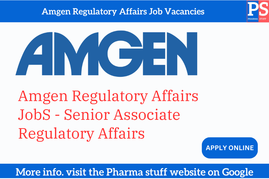 Amgen Regulatory Affairs Job Vacancies - Senior Associate Regulatory Affairs