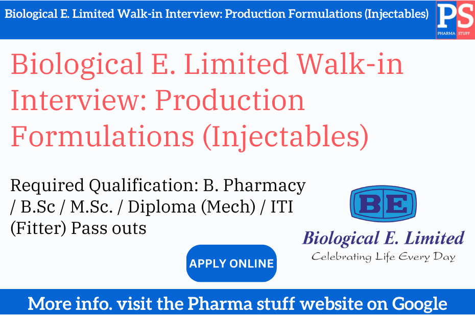 Biological E. Limited Walk-in Interview: Production Formulations (Injectables)