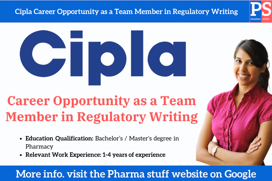 Cipla Career Opportunity as a Team Member in Regulatory Writing 1 Cipla Career Opportunity as a Team Member in Regulatory Writing