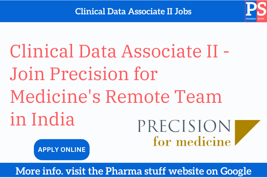 Clinical Data Associate II - Join Precision for Medicine's Remote Team in India