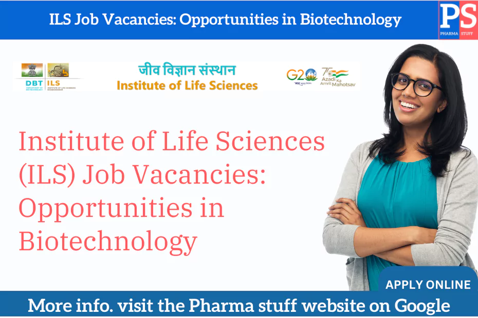 Institute of Life Sciences (ILS) Job Vacancies: Opportunities in Biotechnology