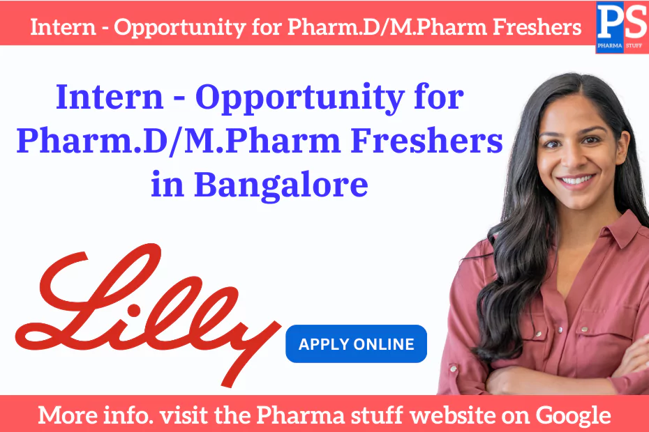 Lilly Intern - Opportunity for Pharm.D/ M.Pharm Freshers