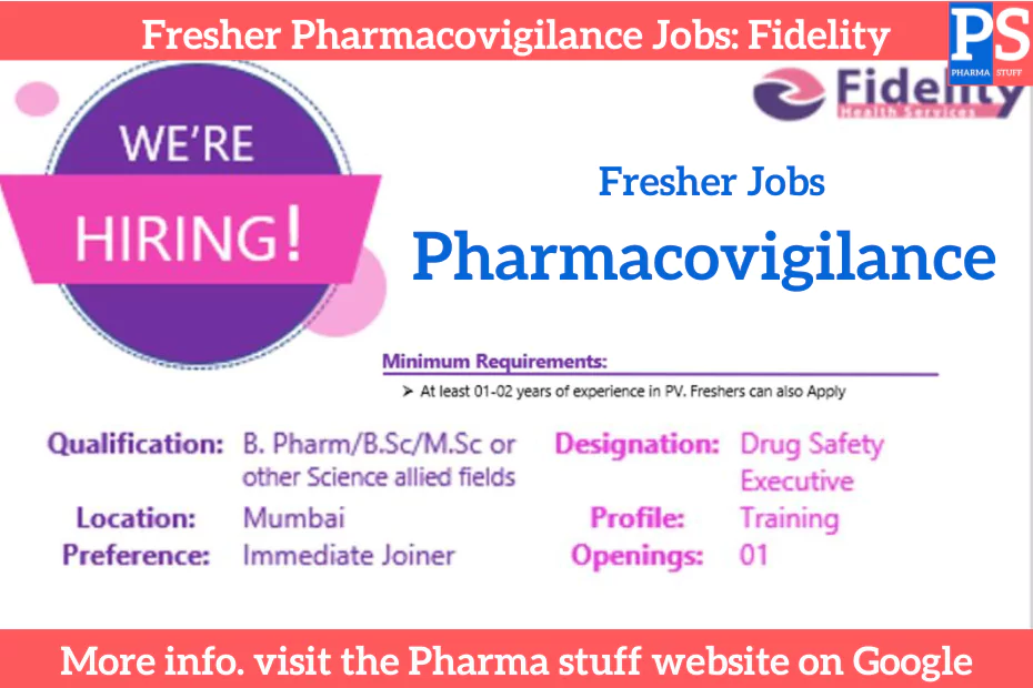Fresher Pharmacovigilance Jobs - Fidelity Exp - 0-2 yrs