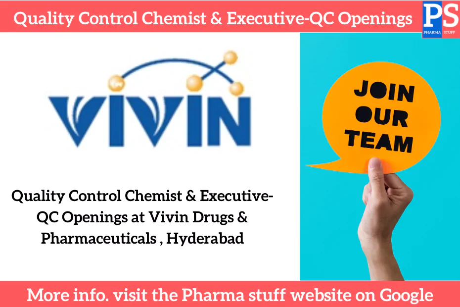 Quality Control Chemist & Executive-QC Openings at Vivin Drugs & Pharmaceuticals Limited, Hyderabad