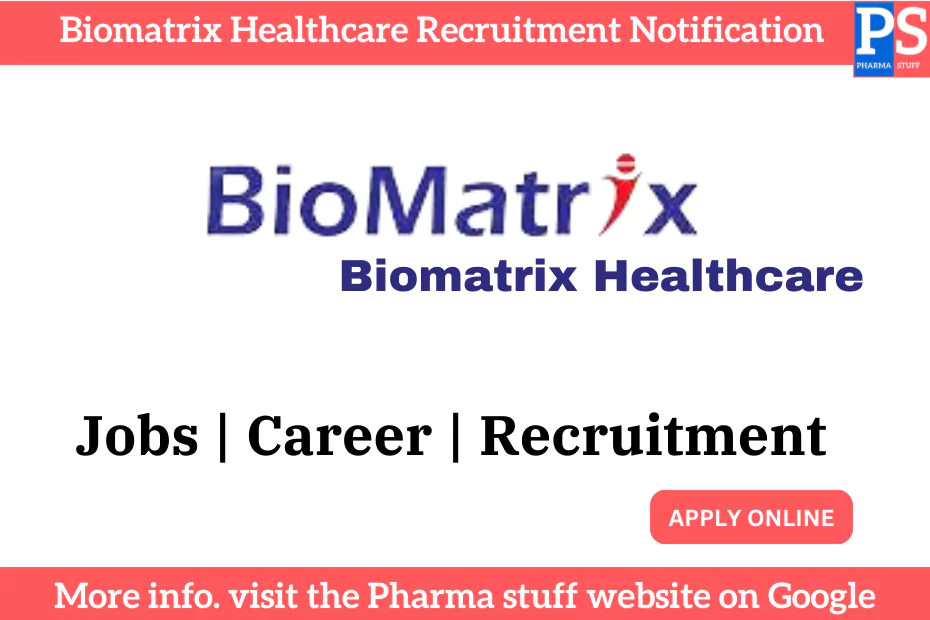 Biomatrix Healthcare Pvt. Ltd. recruitment notification