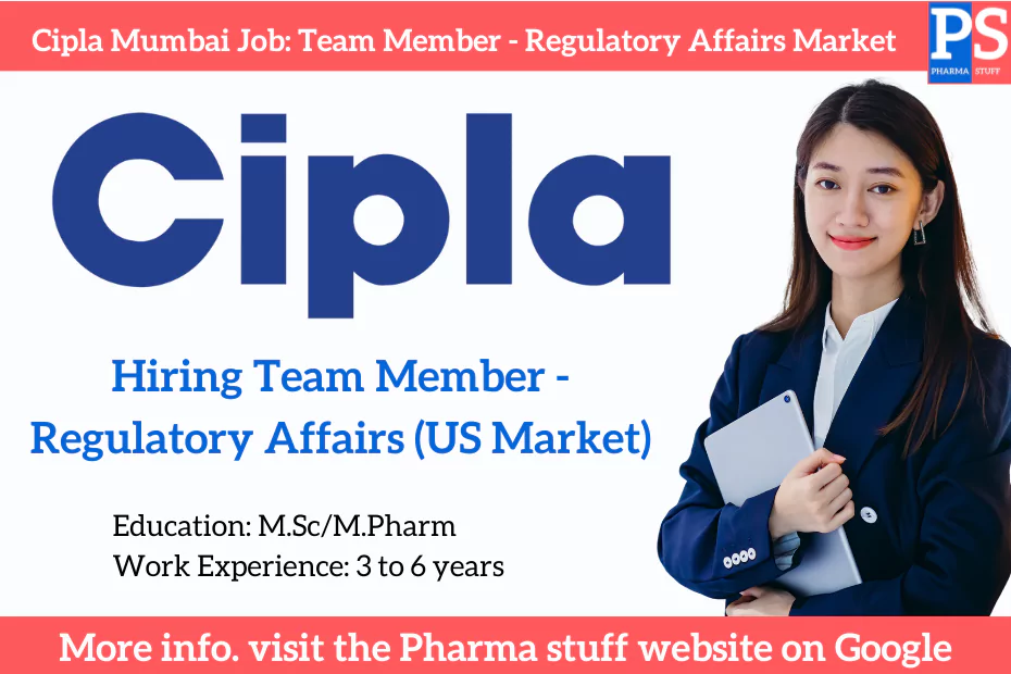 Cipla Mumbai Job: Team Member - Regulatory Affairs (US Market)