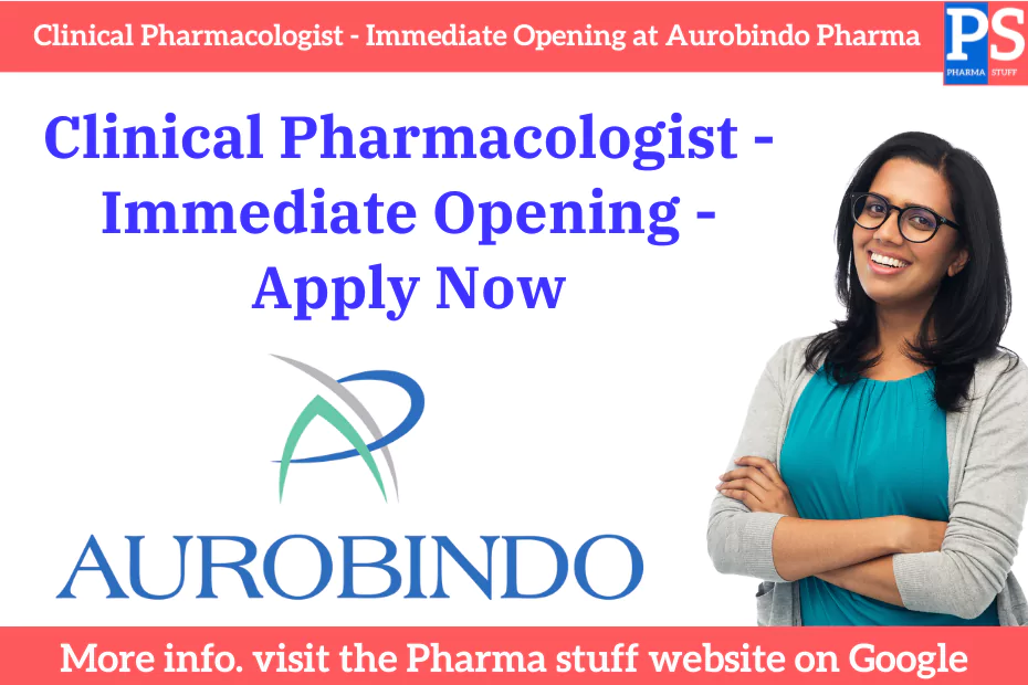 Clinical Pharmacologist - Immediate Opening at Aurobindo Pharma Limited - Apply Now