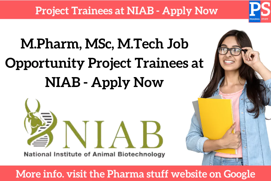 M.Pharm, MSc, M.Tech Job Opportunity Project Trainees at NIAB - Apply Now