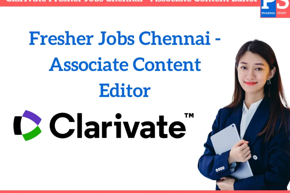 Clarivate Fresher Jobs Chennai - Associate Content Editor