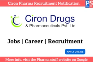 Ciron Drugs & Pharmaceuticals Recruitment Notification