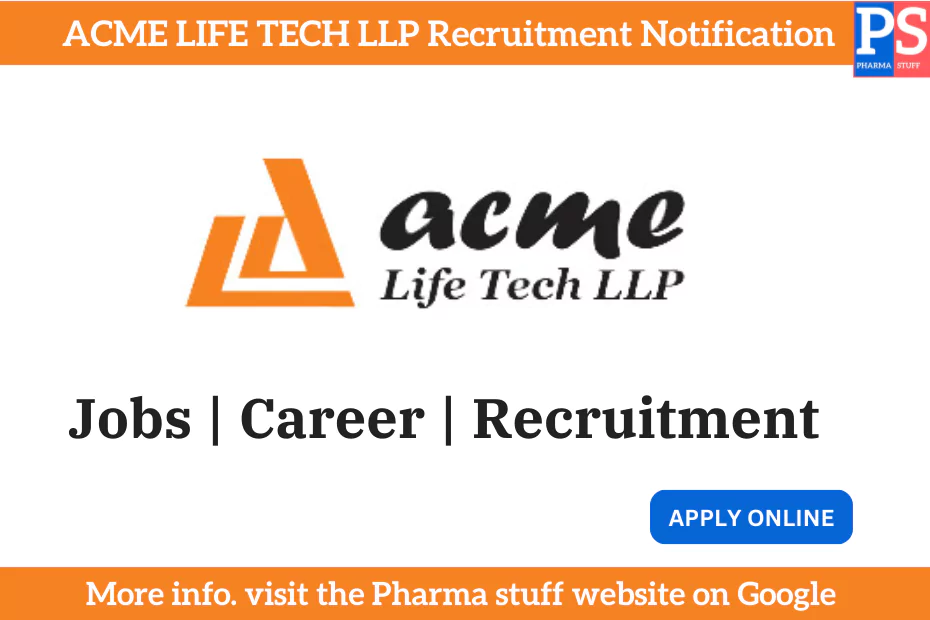 ACME LIFE TECH LLP Recruitment Notification