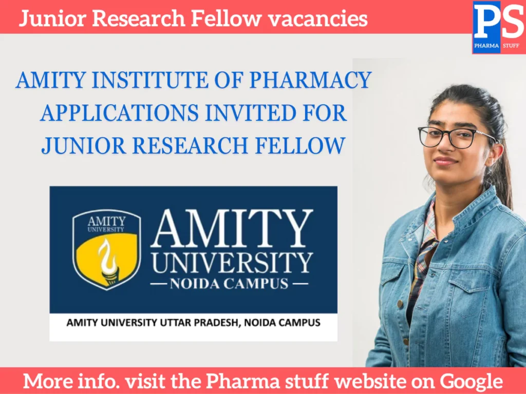 Amity Institute of Pharmacy Applications Invited for Junior Research Fellow