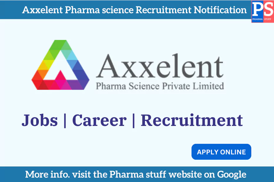 Axxelent Pharma science Recruitment Notification
