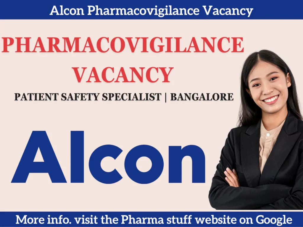 Alcon Pharmacovigilance Vacancy: Patient Safety Specialist 1 Alcon Pharmacovigilance Vacancy: Patient Safety Specialist Opportunity in Bangalore