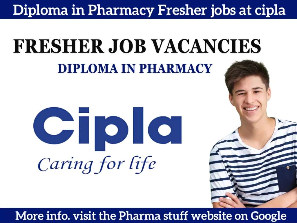 Diploma in Pharmacy Fresher job vacancies at cipla limited