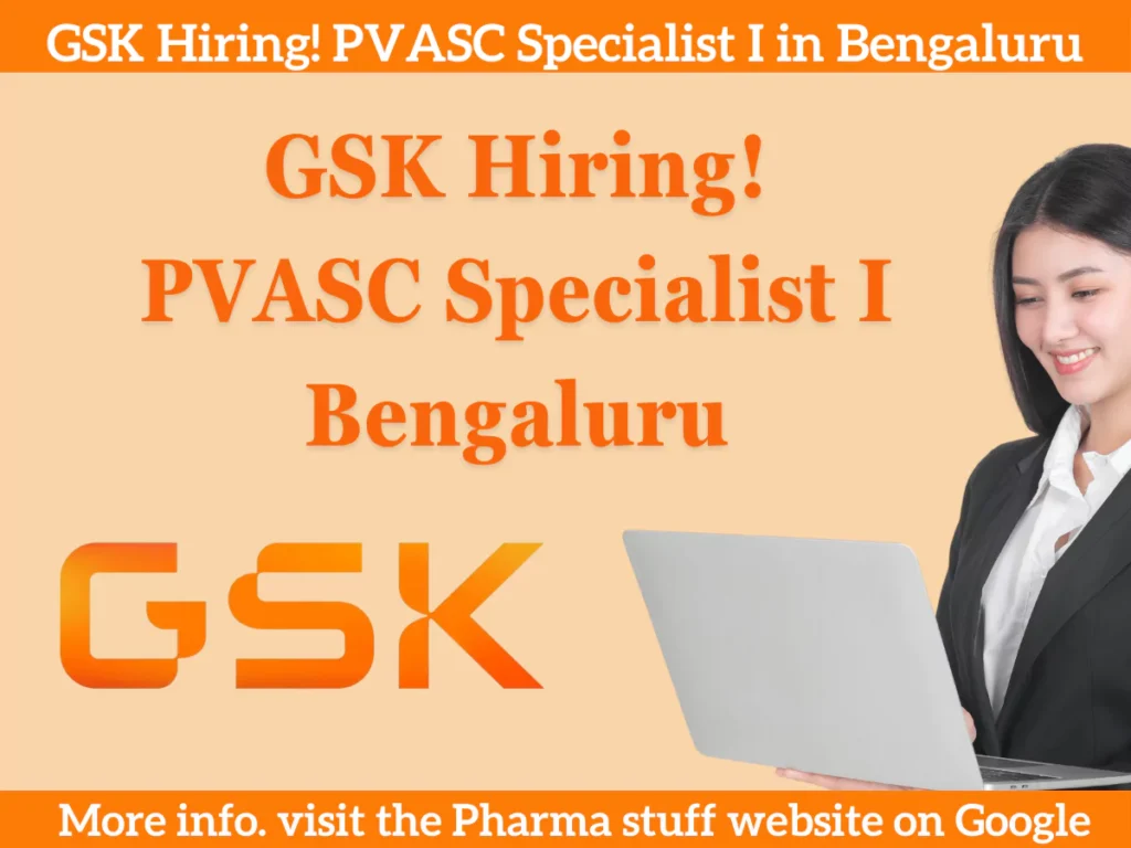 GSK: Hiring PVASC Specialist I in Bengaluru