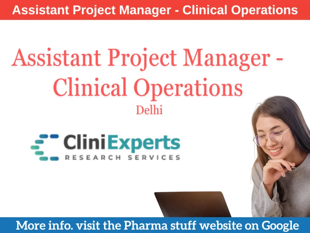 Assistant Project Manager - Clinical Operations at Clini Experts - Delhi
