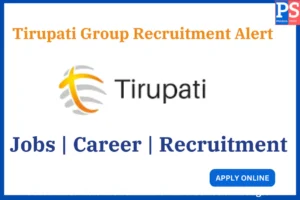 Tirupati Group Recruitment Notification