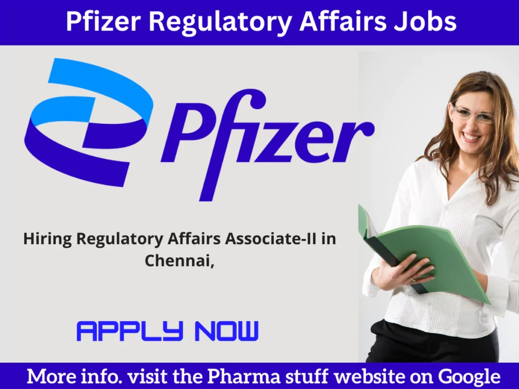 Pfizer Hiring Regulatory Affairs Associate-II in Chennai, India Apply Now
