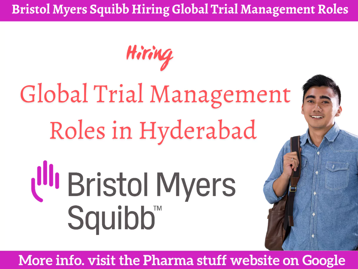Bristol Myers Squibb Recruitment: Global Trial Management Roles in Hyderabad