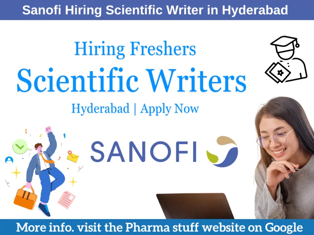 Sanofi is hiring Trainee Scientific Writers in Hyderabad. Freshers with an advanced degree in life sciences or pharmacy are welcome. Apply now