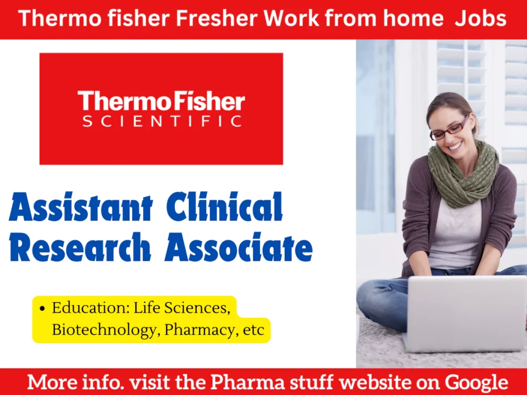 Work from Home Fresher Assistant Clinical Research Associate Jobs at Thermo Fisher Scientific 1 Work from Home Fresher Assistant Clinical Research Associate Jobs at Thermo Fisher Scientific