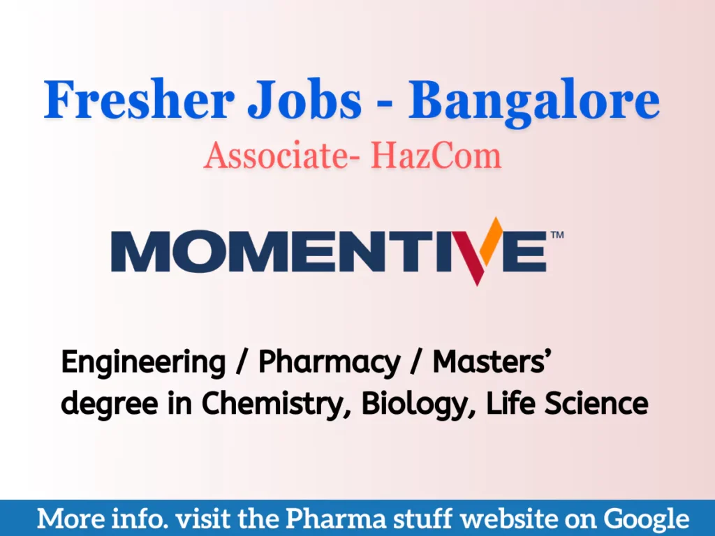 Momentive is hiring freshers for the role of Associate - HazCom in Bangalore. Suitable candidates include Engineering, Pharmacy, Chemistry, Biology, and Life Science graduates.