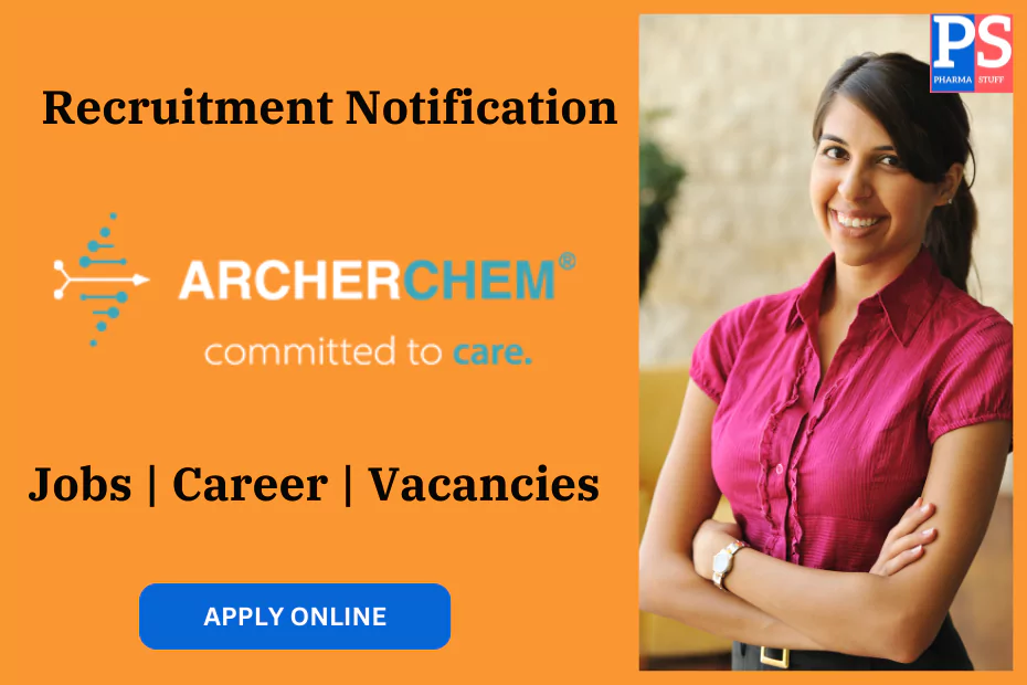 Regulatory Affair – Executive Vacancies at Archerchem Healthcare | Fresher Welcome