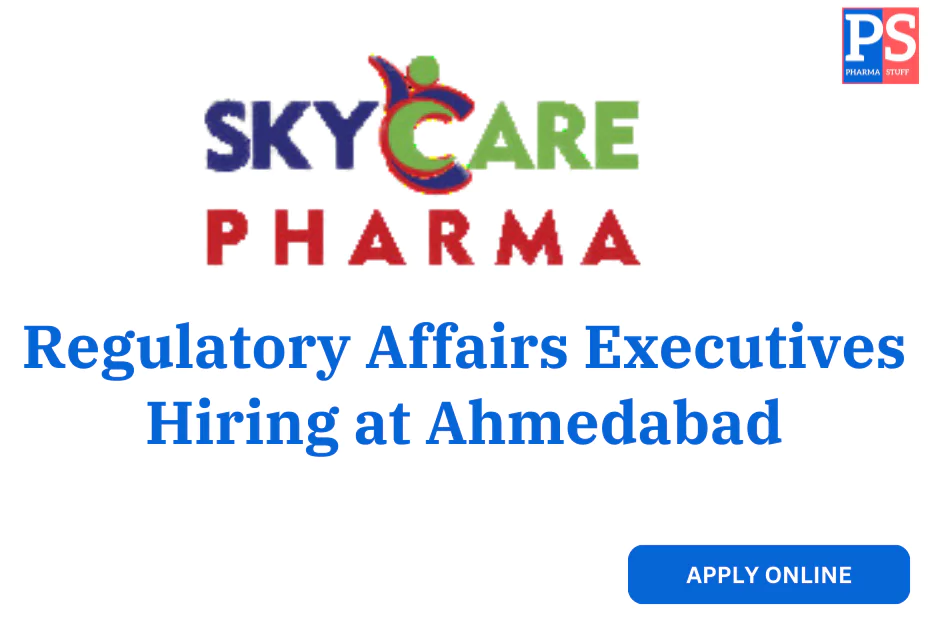 Regulatory Affairs Executives Hiring at Ahmedabad | Skycare Pharmaceuticals