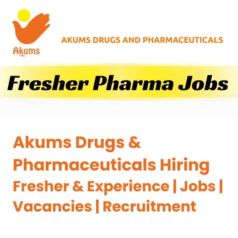 Akums Drugs & Pharmaceuticals Hiring Fresher & Experience | Jobs | Vacancies | Recruitment
