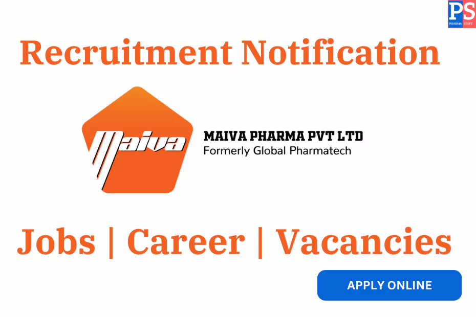 Maiva Pharma Hiring for QC, QA, Manufacturing, Engineering & PMO | Apply Now!