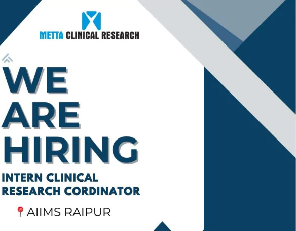 Hiring Intern Clinical Research Coordinator – AIIMS Raipur – Metta Clinical Research