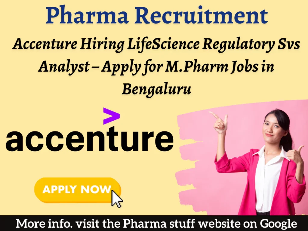 Accenture Hiring LifeScience Regulatory Svs Analyst 1 Accenture Hiring LifeScience Regulatory Svs Analyst – Apply for M.Pharm Jobs in Bengaluru