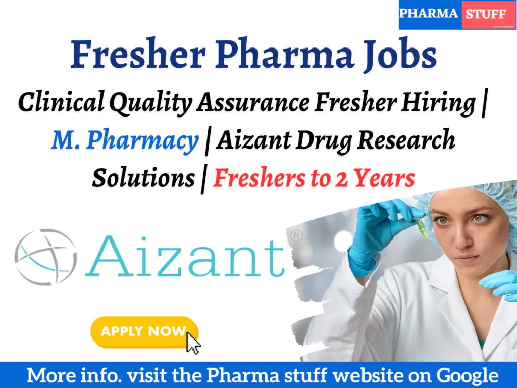 Clinical Quality Assurance Fresher Hiring | M Pharmacy | Aizant Drug Research Solutions | Freshers to 2 Years 1 Clinical Quality Assurance Fresher Hiring | M. Pharmacy | Aizant Drug Research Solutions | Freshers to 2 Years