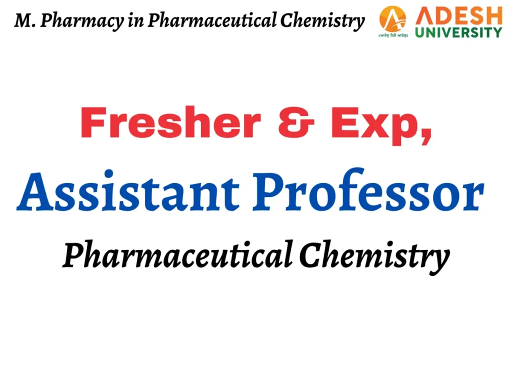 Assistant Professor Job for M Pharmacy in Pharmaceutical Chemistry – Adesh University 1 Assistant Professor Job Opening at Adesh University – M. Pharmacy in Pharmaceutical Chemistry