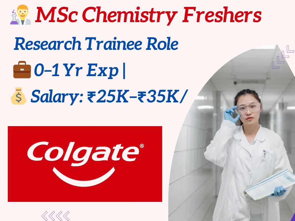 MSc Chemistry Freshers Wanted Research Trainee Role at Colgate-Palmolive 2 M.Sc Chemistry Freshers Wanted: Research Trainee Role at Colgate-Palmolive Mumbai