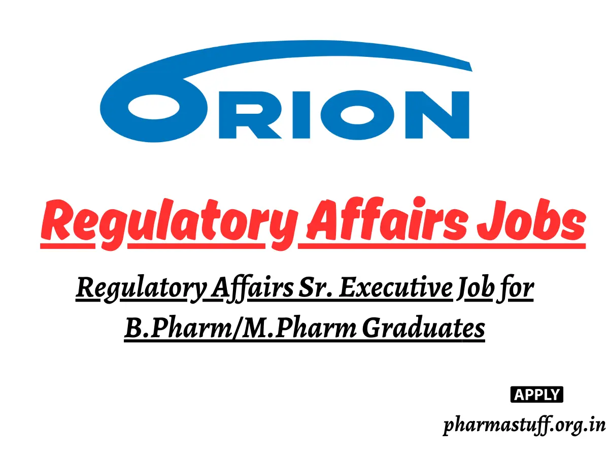 Regulatory Affairs Sr. Executive (Hybrid) Hiring at Orion Pharma