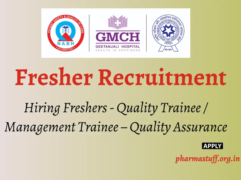 Geetanjali Hospital Hiring Freshers - Quality Trainee / Management Trainee – Quality Assurance 1 Geetanjali Hospital Hiring Freshers - Quality Trainee / Management Trainee – Quality Assurance