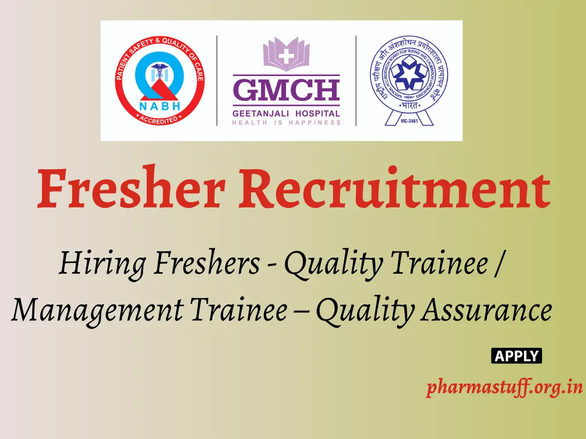 Geetanjali Hospital Hiring Freshers - Quality Trainee / Management Trainee – Quality Assurance 2 Geetanjali Hospital Hiring Freshers - Quality Trainee / Management Trainee – Quality Assurance