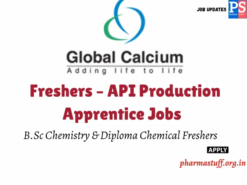 BSc Chemistry & Diploma Chemical Freshers – API Production Apprentice Jobs at Global Calcium 1 B.Sc Chemistry & Diploma Chemical Freshers – API Production Apprentice Jobs at Global Calcium, Hosur