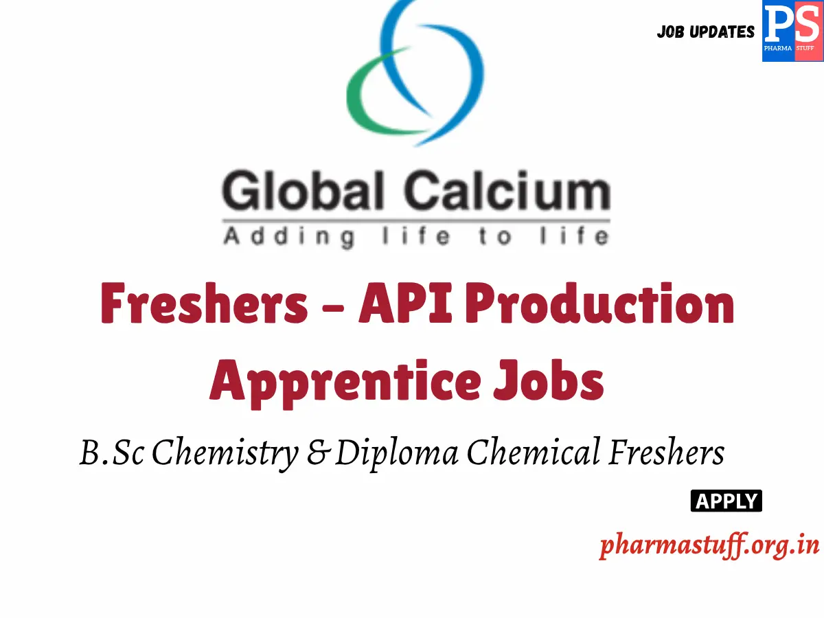 BSc Chemistry & Diploma Chemical Freshers – API Production Apprentice Jobs at Global Calcium
