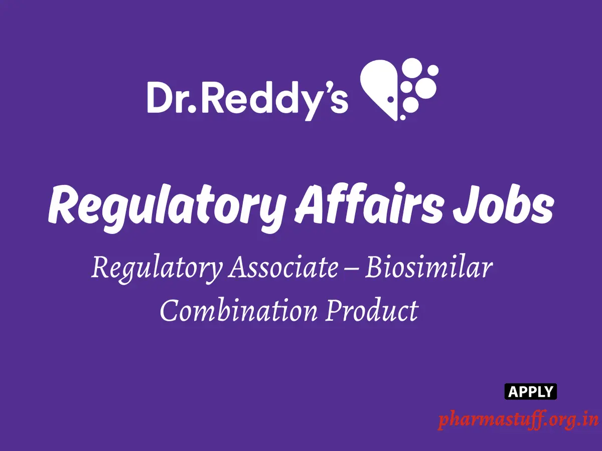 Dr Reddys hiring Regulatory Associate – Biosimilar Combination Product 3 Dr Reddys hiring Regulatory Associate – Biosimilar Combination Product