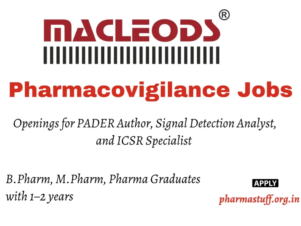 Macleods Pharma Hiring for Pharmacovigilance Roles 1 Pharmacovigilance Opportunities at Macleods Pharma - Openings available for PADER Author, Signal Detection Analyst, and ICSR Specialist