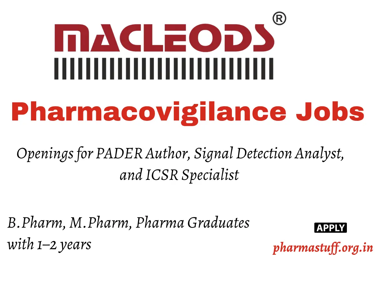 Macleods Pharma Hiring for Pharmacovigilance Roles 3 Pharmacovigilance Opportunities at Macleods Pharma - Openings available for PADER Author, Signal Detection Analyst, and ICSR Specialist